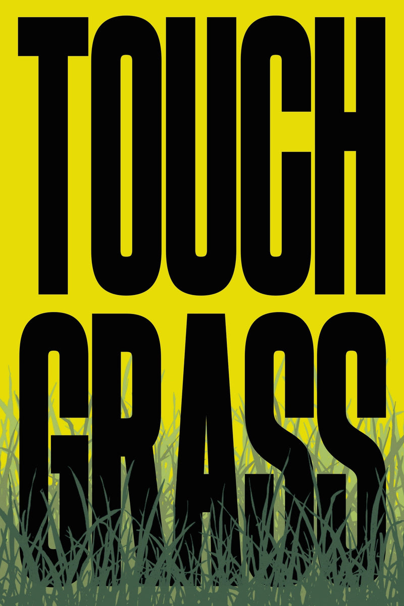 Bold typographic art print reading "TOUCH GRASS" in oversized black letters on a bright yellow background, with illustrated green grass along the bottom.