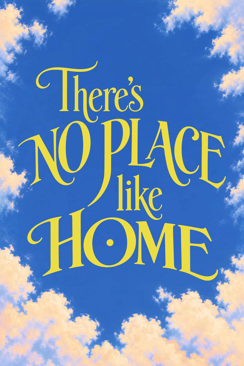 No Place Like Home art print featuring the phrase “There’s no place like home” in a bold Wizard of Oz-inspired typographic composition.