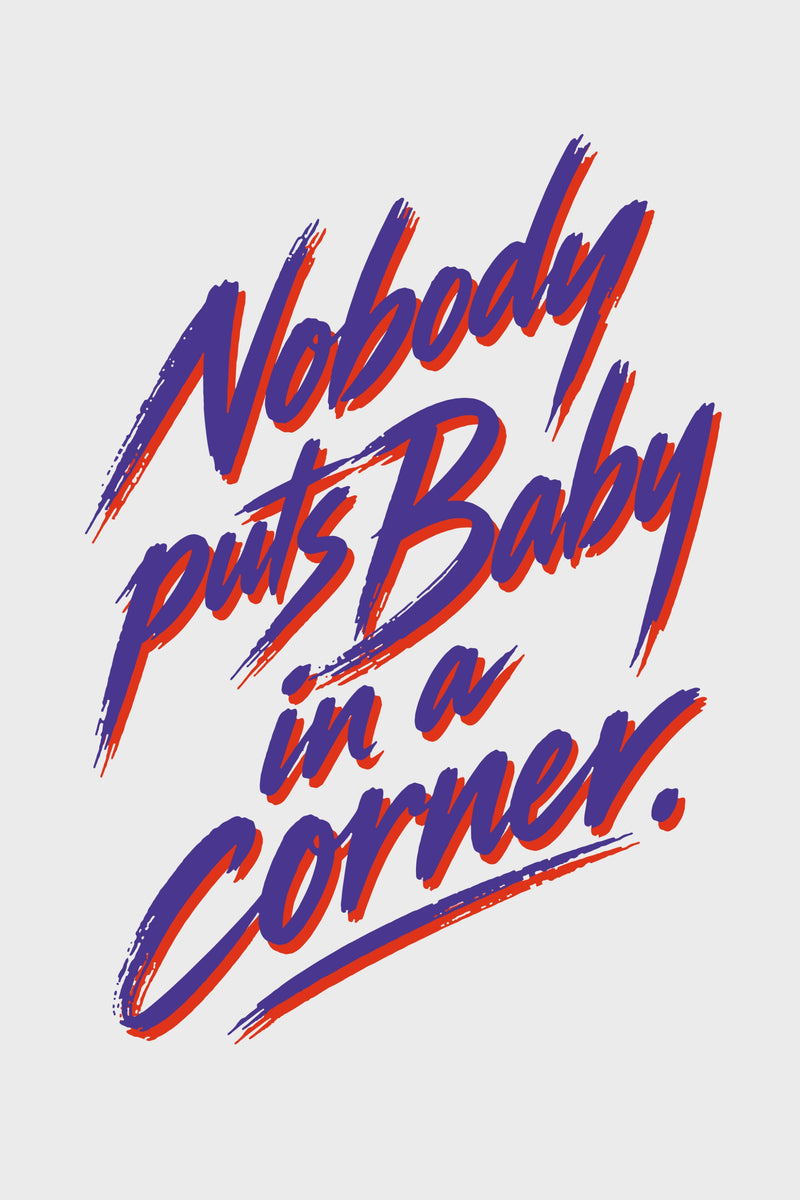 Nobody Puts Baby in a Corner typographic art print with the Dirty Dancing line in expressive purple and orange brush lettering on an ivory background.