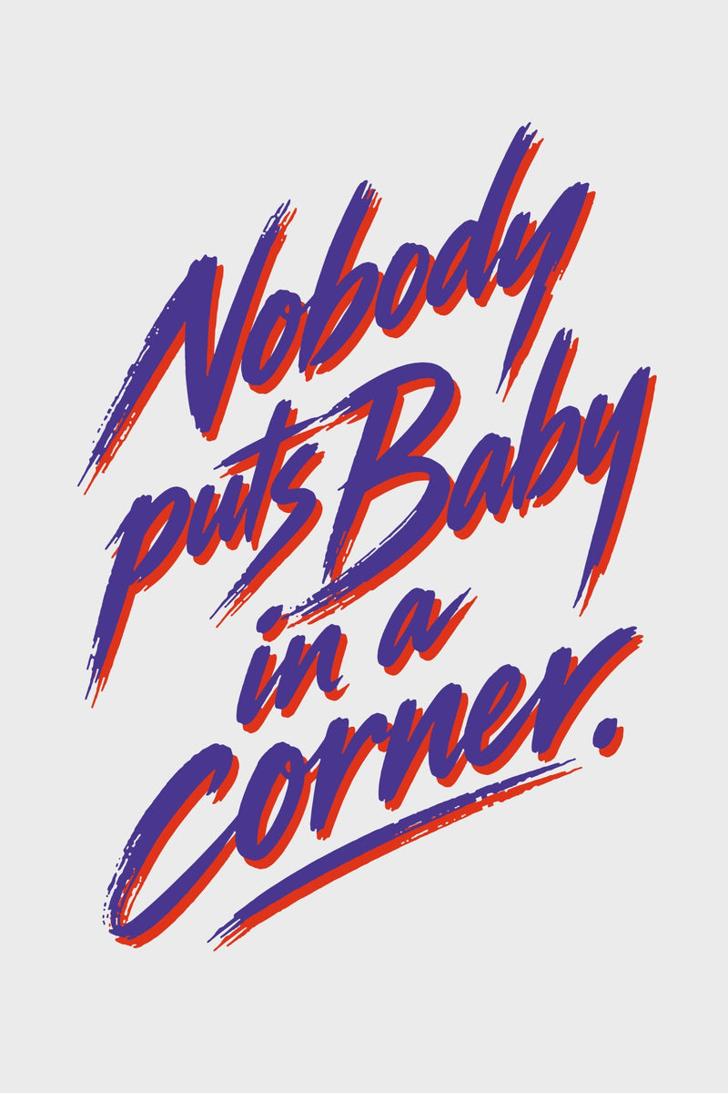 Nobody Puts Baby in a Corner typographic art print with the Dirty Dancing line in expressive purple and orange brush lettering on an ivory background.